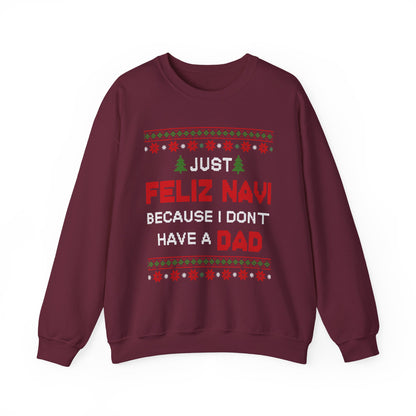 Just Feliz Navi Because I Don't Have a Dad Unisex Heavy Blend™ Crewneck Sweatshirt