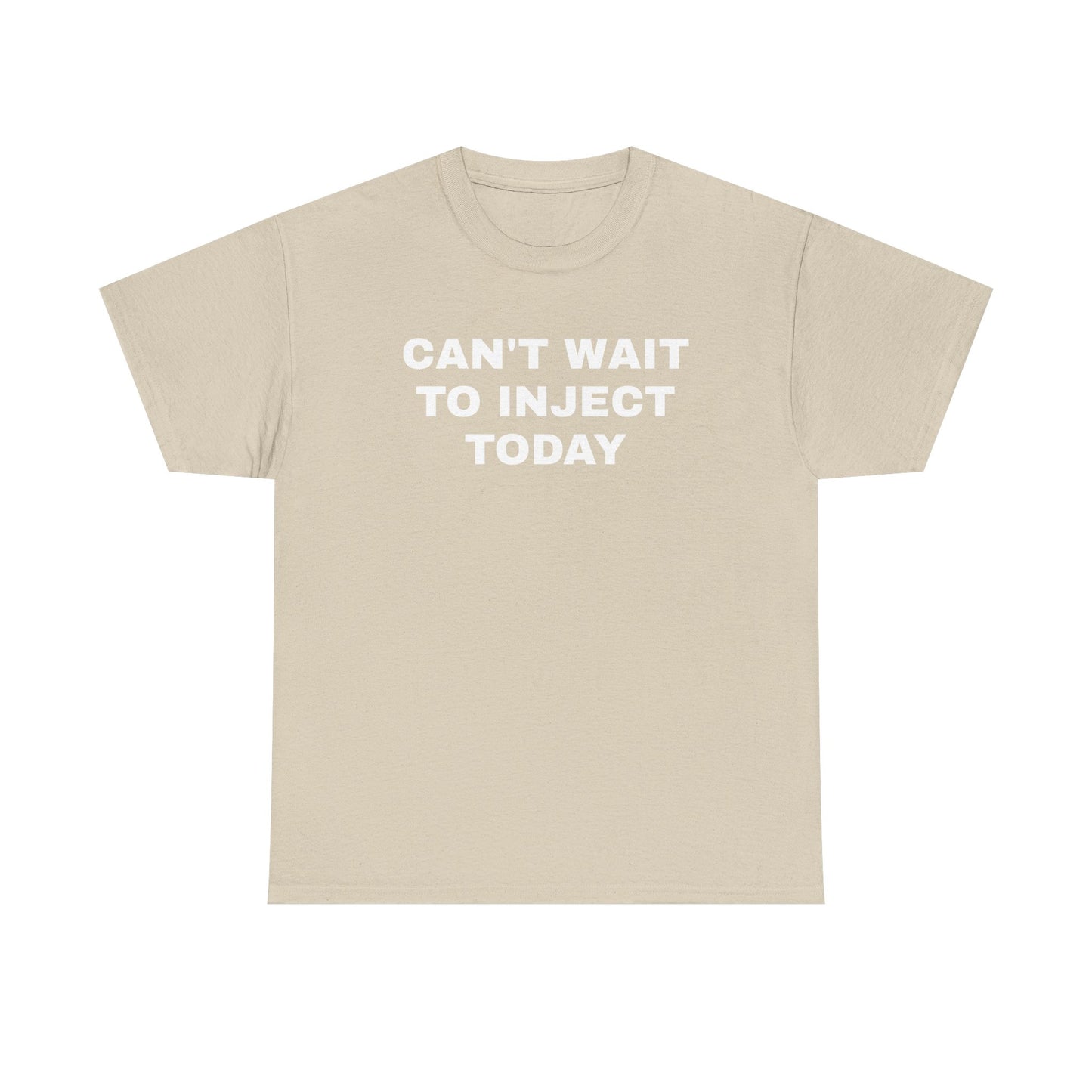 Can't Wait to Inject Today Unisex Heavy Cotton Tee
