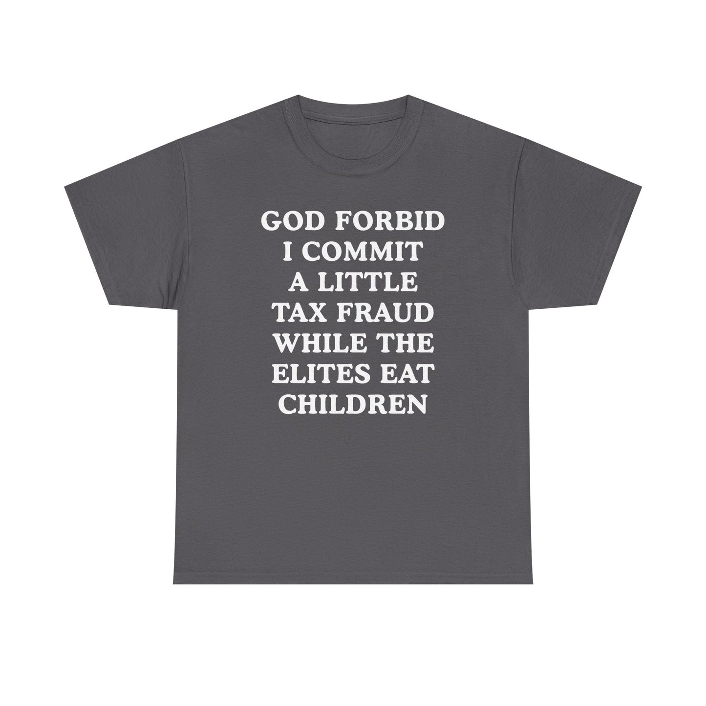 God Forbid I Commit a Little Tax Fraud Unisex Heavy Cotton Tee
