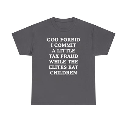 God Forbid I Commit a Little Tax Fraud Unisex Heavy Cotton Tee
