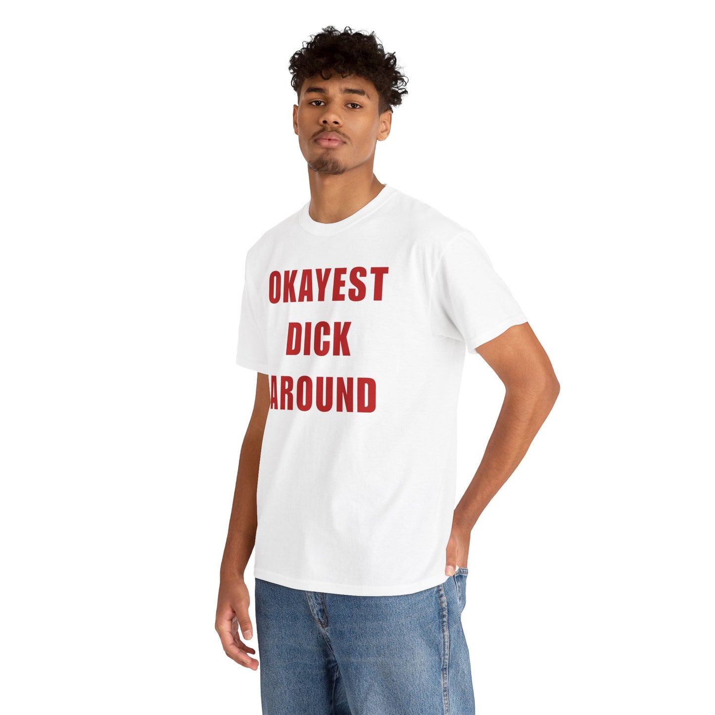 Okayest Dick Around Unisex Heavy Cotton Tee