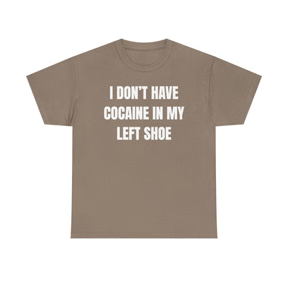 I Don't Have Coke In My Left Shoe Unisex Heavy Cotton Tee