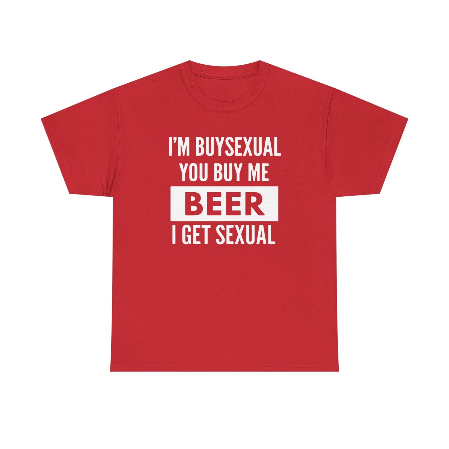 I'm Buysexual You Buy Me Beer I Get Sexual Unisex Heavy Cotton Tee
