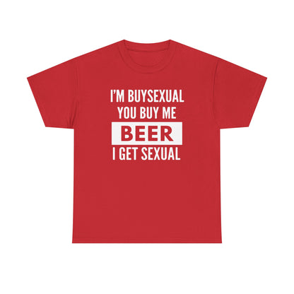 I'm Buysexual You Buy Me Beer I Get Sexual Unisex Heavy Cotton Tee