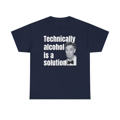 Technically Alcohol is a Solution Bill Nye Unisex Heavy Cotton Tee