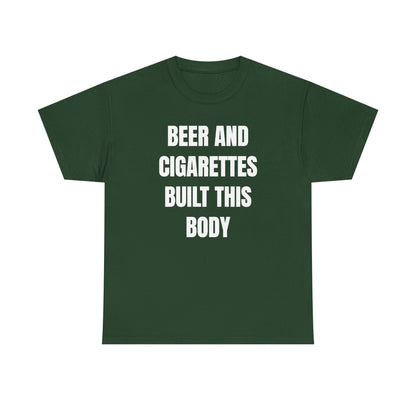 Beer and Cigarettes Built this Body Unisex Heavy Cotton Tee