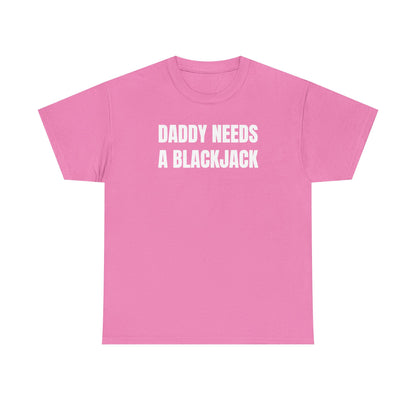 Daddy Needs A Blackjack Unisex Heavy Cotton Tee