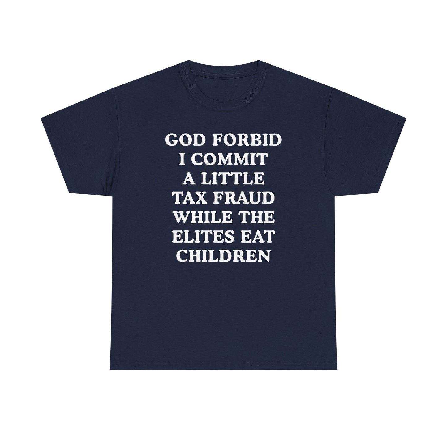 God Forbid I Commit a Little Tax Fraud Unisex Heavy Cotton Tee