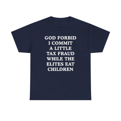 God Forbid I Commit a Little Tax Fraud Unisex Heavy Cotton Tee