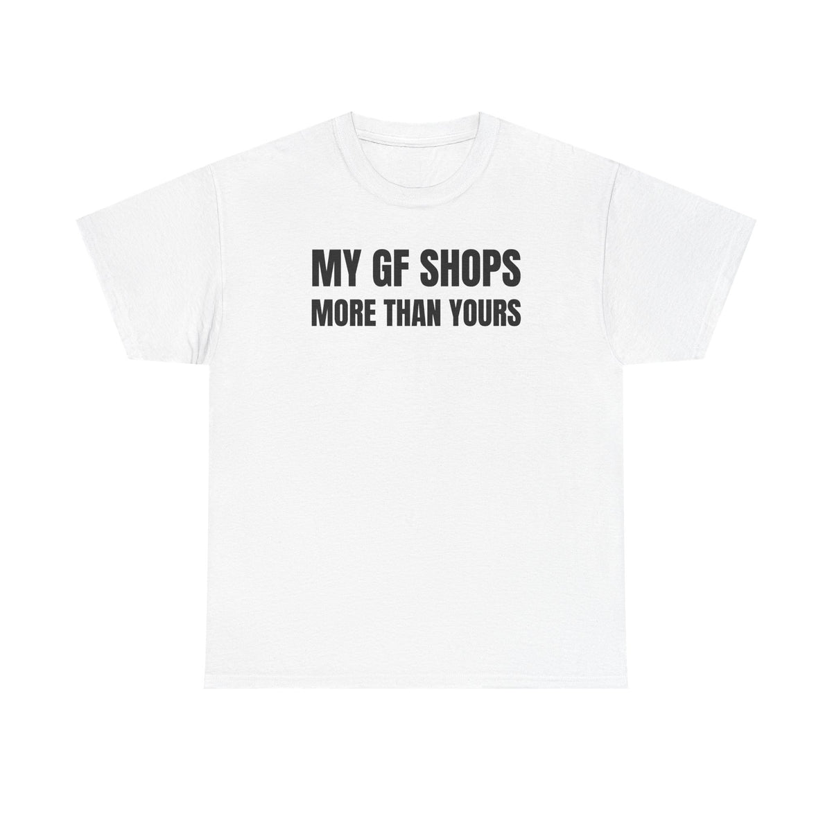 My GF Shops More Than Yours Unisex Heavy Cotton Tee