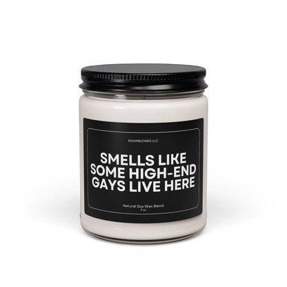 Smells Like Some High-End Gays Lives Here Scented Soy Candle 9oz - Eco Friendly - Non Toxic - Reusable Glass Vessel