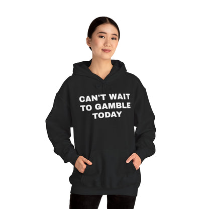 Can't Wait to Gamble Today Unisex Heavy Blend™ Hooded Sweatshirt