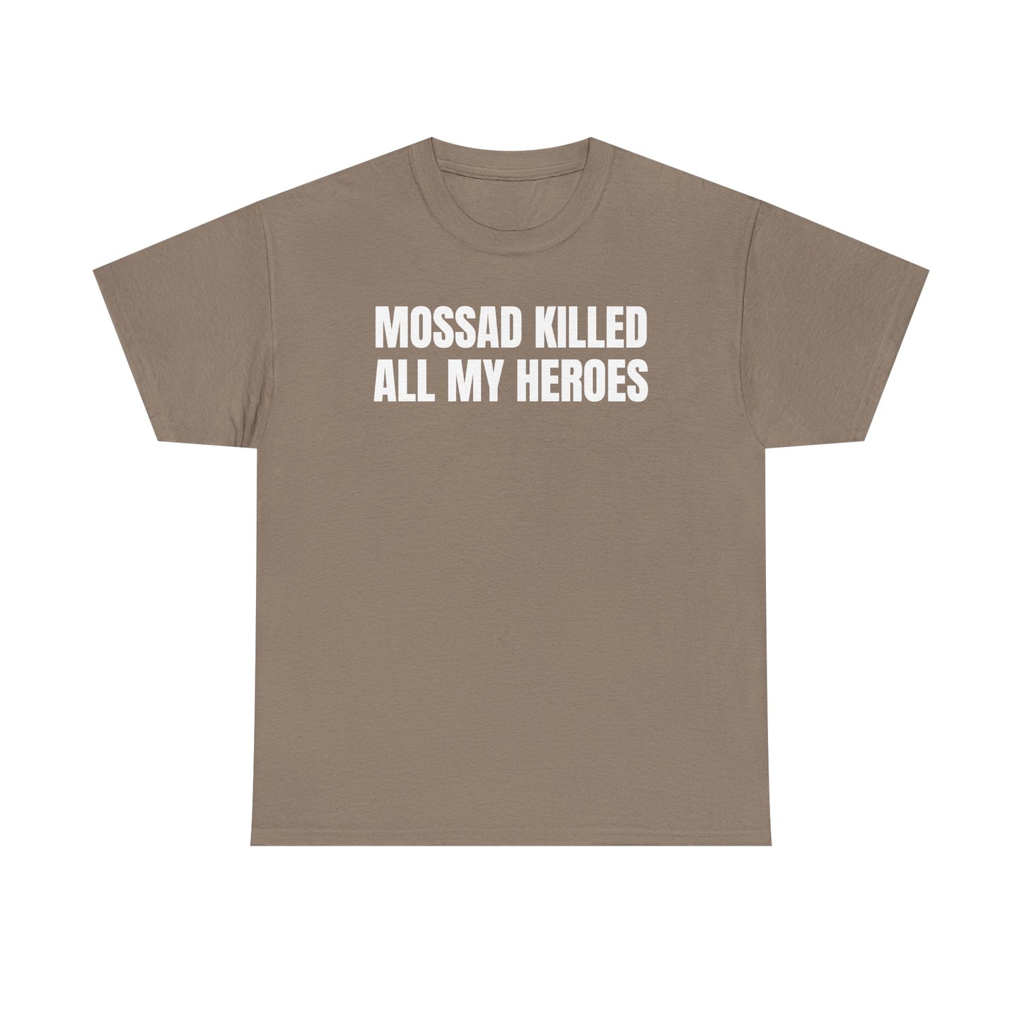 Mossad Killed All My Heroes Unisex Heavy Cotton Tee