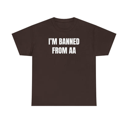 I'm Banned From AA Unisex Heavy Cotton Tee - Funny Shirt - Joke - Gift for Men and Women