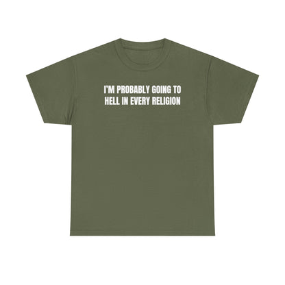 I'm Probably Going to Hell in Every Religion Unisex Heavy Cotton Tee
