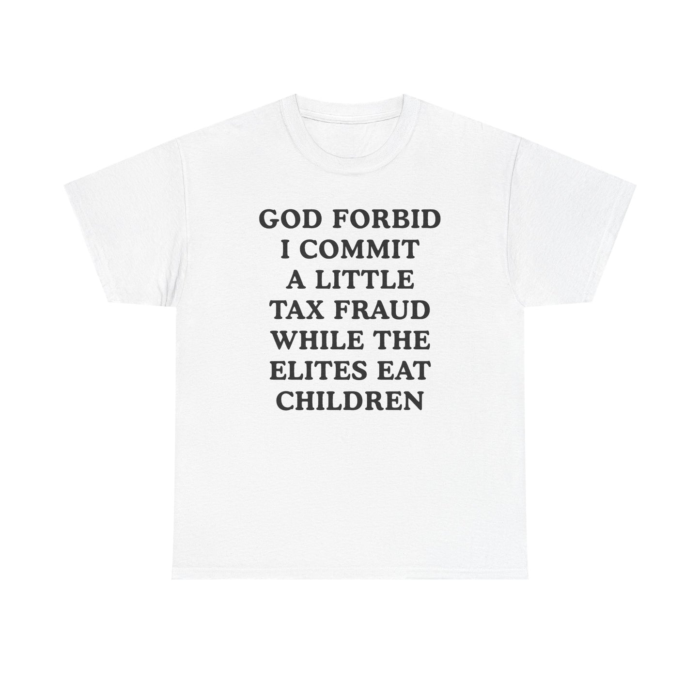 God Forbid I Commit a Little Tax Fraud Unisex Heavy Cotton Tee