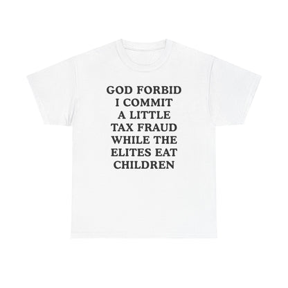 God Forbid I Commit a Little Tax Fraud Unisex Heavy Cotton Tee