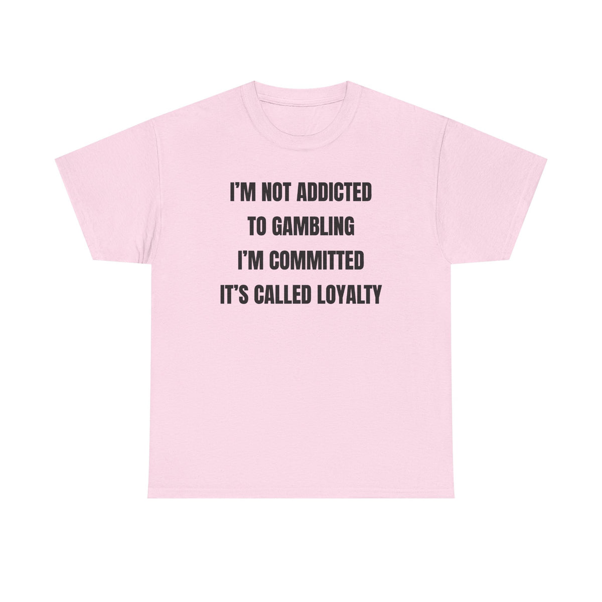 I'm Not Addicted To Gambling I'm Committed Unisex Heavy Cotton Tee