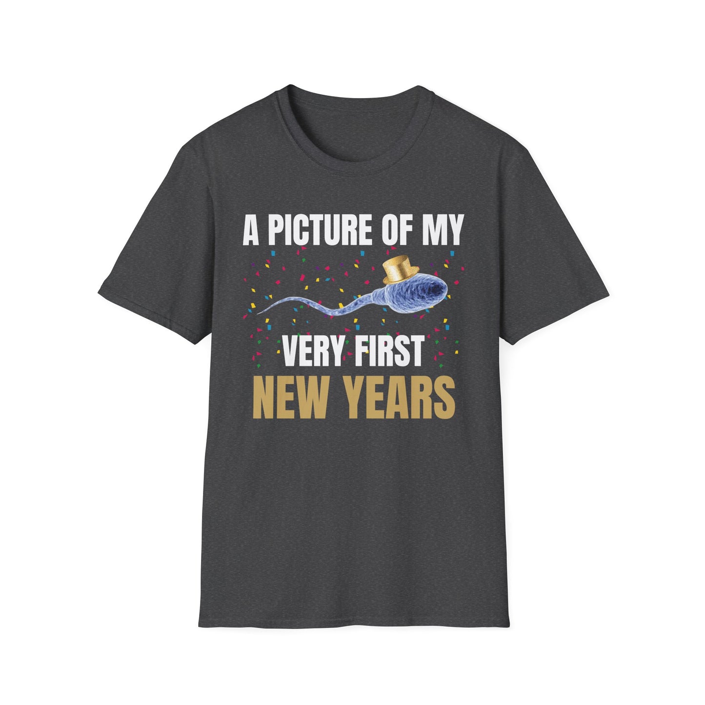 A Picture Of My Very First New Years Sperm Unisex Softstyle T Shirt
