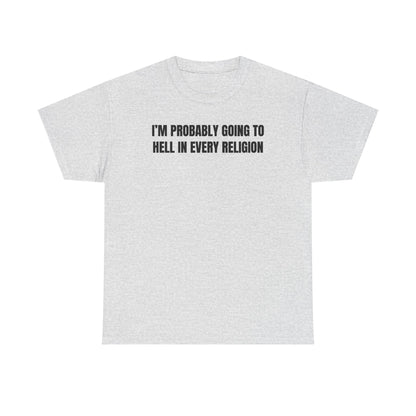 I'm Probably Going to Hell in Every Religion Unisex Heavy Cotton Tee