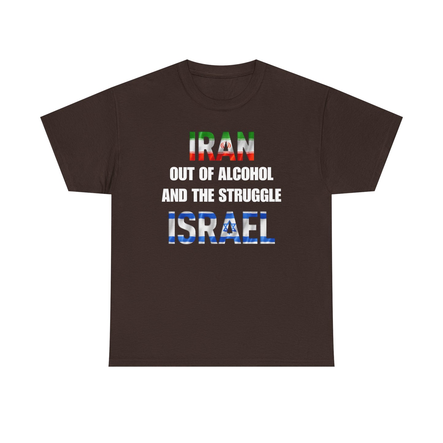 Iran out of Alcohol and the Struggle Israel Unisex Heavy Cotton Tee