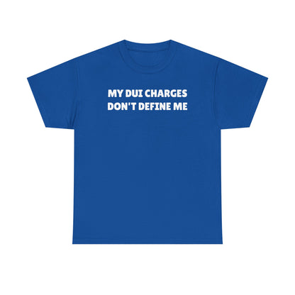 My DUI Charges Don't Define Me Unisex Heavy Cotton Tee