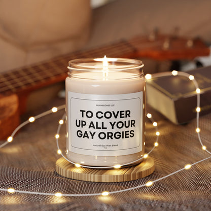 To Cover Up All Your Gay Orgies Scented Soy Candle 9oz
