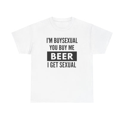 I'm Buysexual You Buy Me Beer I Get Sexual Unisex Heavy Cotton Tee