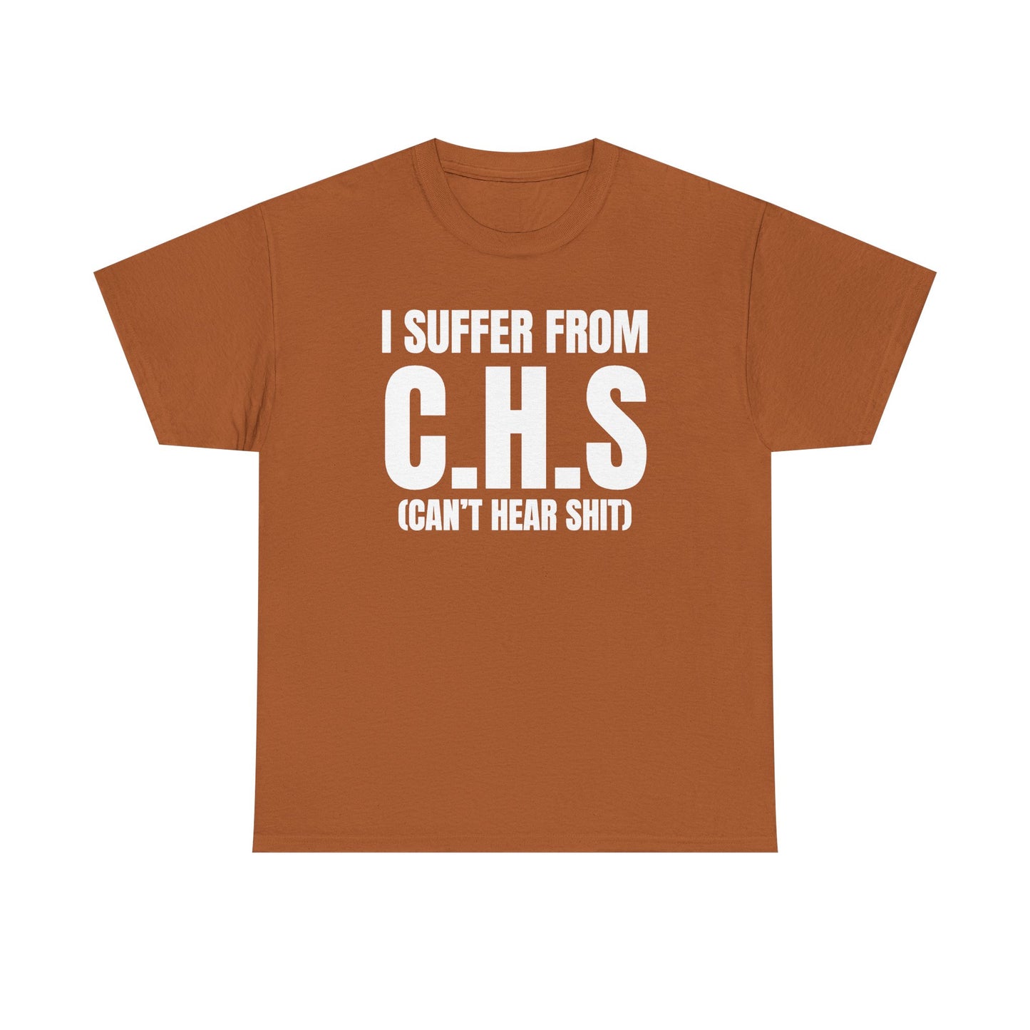 I Suffer From CHS Unisex Heavy Cotton Tee - Hearing Loss - Can't Hear - Funny Shirt - Gift for Men and Women