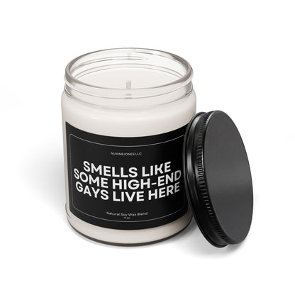 Smells Like Some High-End Gays Lives Here Scented Soy Candle 9oz - Eco Friendly - Non Toxic - Reusable Glass Vessel