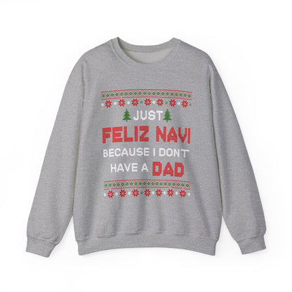 Just Feliz Navi Because I Don't Have a Dad Unisex Heavy Blend™ Crewneck Sweatshirt