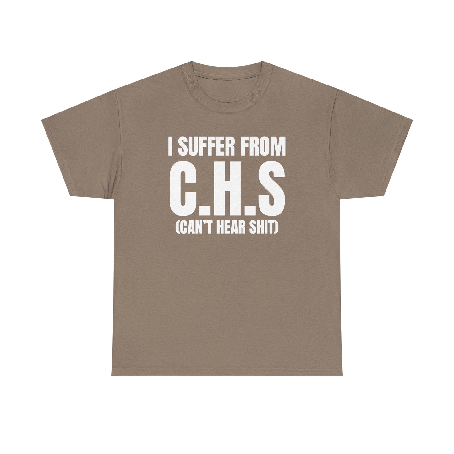 I Suffer From CHS Unisex Heavy Cotton Tee - Hearing Loss - Can't Hear - Funny Shirt - Gift for Men and Women