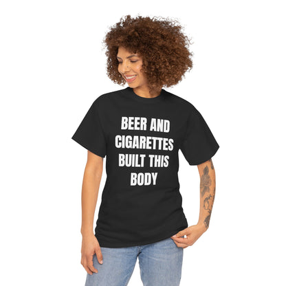 Beer and Cigarettes Built this Body Unisex Heavy Cotton Tee