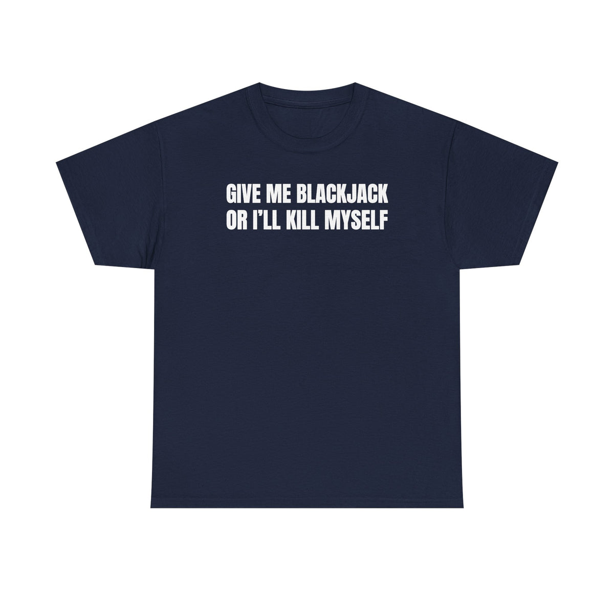 Give Me Blackjack Unisex Heavy Cotton Tee