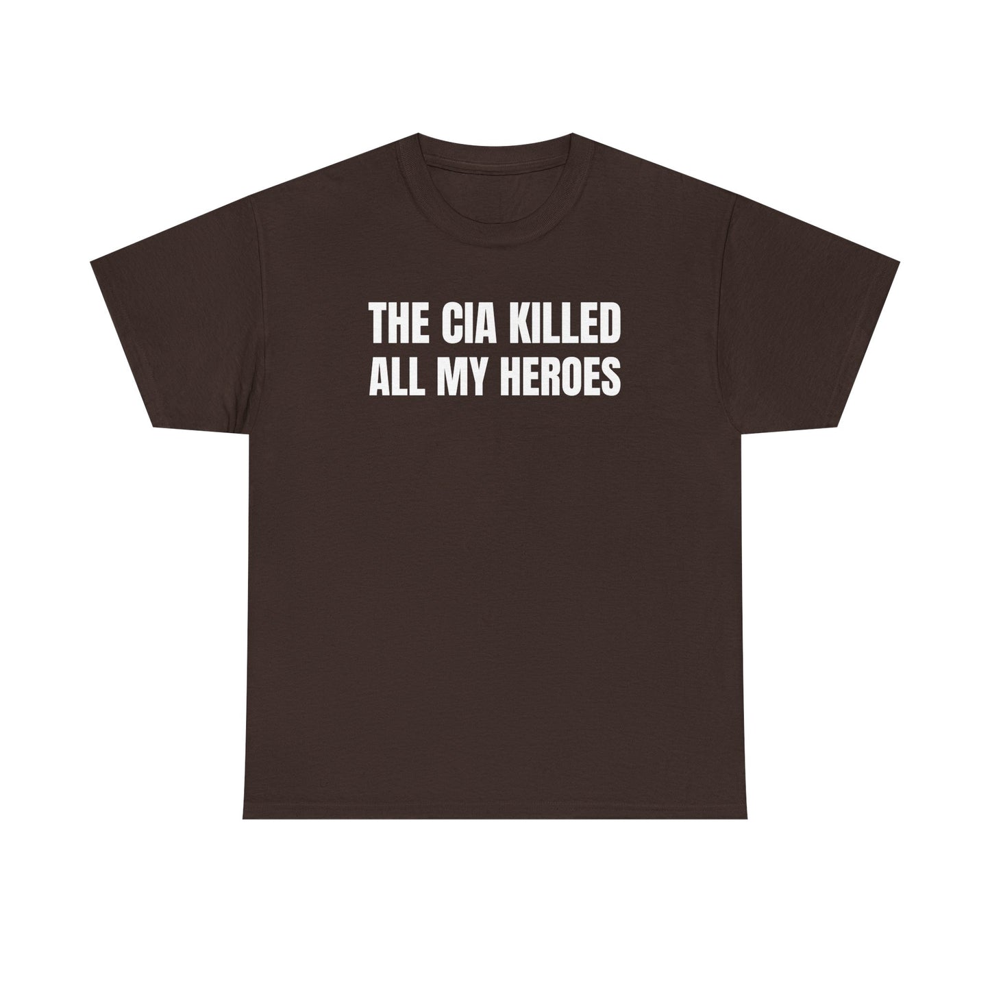 The CIA Killed All My Heroes Unisex Heavy Cotton Tee