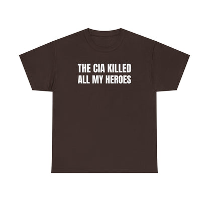 The CIA Killed All My Heroes Unisex Heavy Cotton Tee