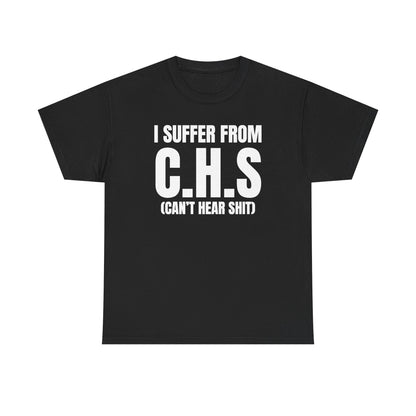 I Suffer From CHS Unisex Heavy Cotton Tee - Hearing Loss - Can't Hear - Funny Shirt - Gift for Men and Women