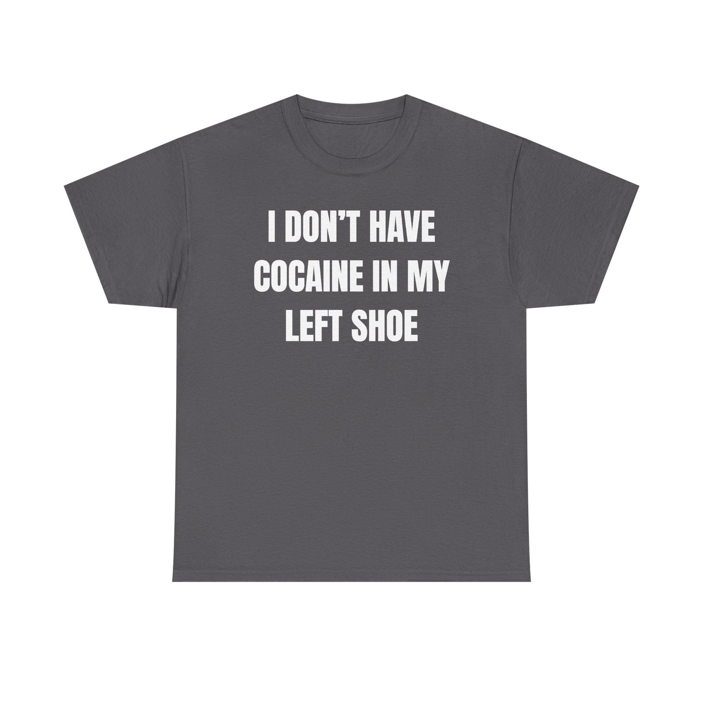 I Don't Have Coke In My Left Shoe Unisex Heavy Cotton Tee