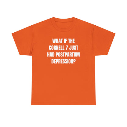 What If The Cornell 7 Just Had Post Partum Unisex Heavy Cotton Tee