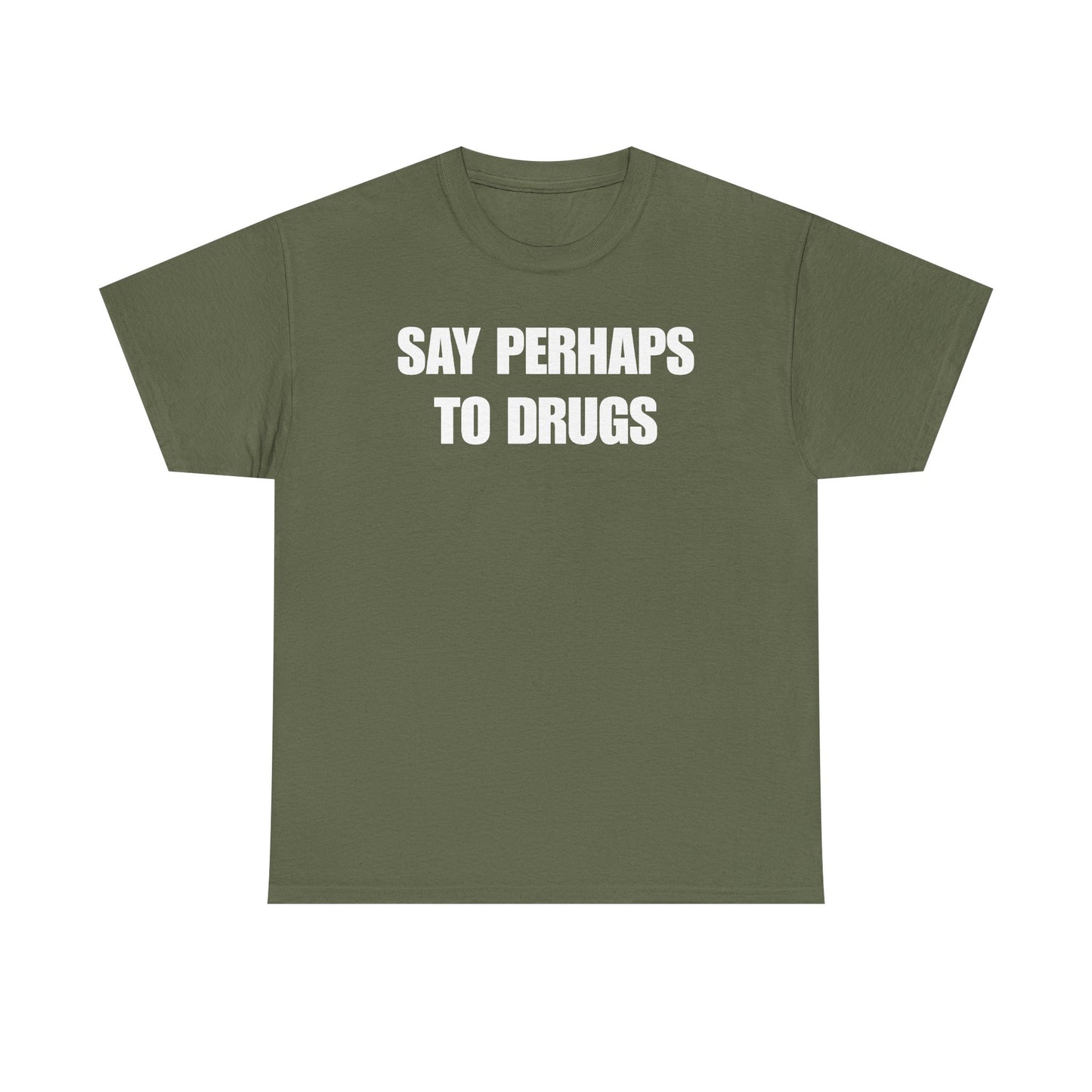 Say Perhaps To Drugs Unisex Heavy Cotton Tee