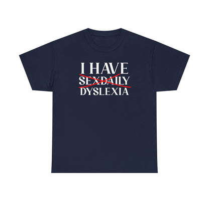 I Have Sex Daily Dyslexia Unisex Heavy Cotton Tee