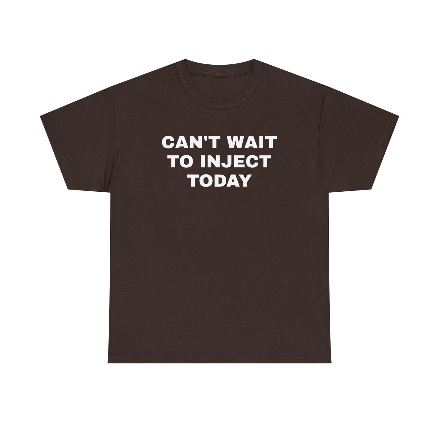 Can't Wait to Inject Today Unisex Heavy Cotton Tee