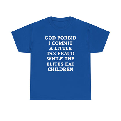 God Forbid I Commit a Little Tax Fraud Unisex Heavy Cotton Tee