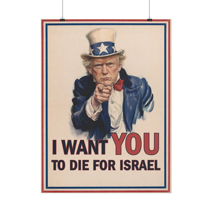 I Want You To Die For Israel Rolled Matte Poster