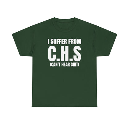 I Suffer From CHS Unisex Heavy Cotton Tee - Hearing Loss - Can't Hear - Funny Shirt - Gift for Men and Women