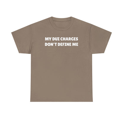 My DUI Charges Don't Define Me Unisex Heavy Cotton Tee