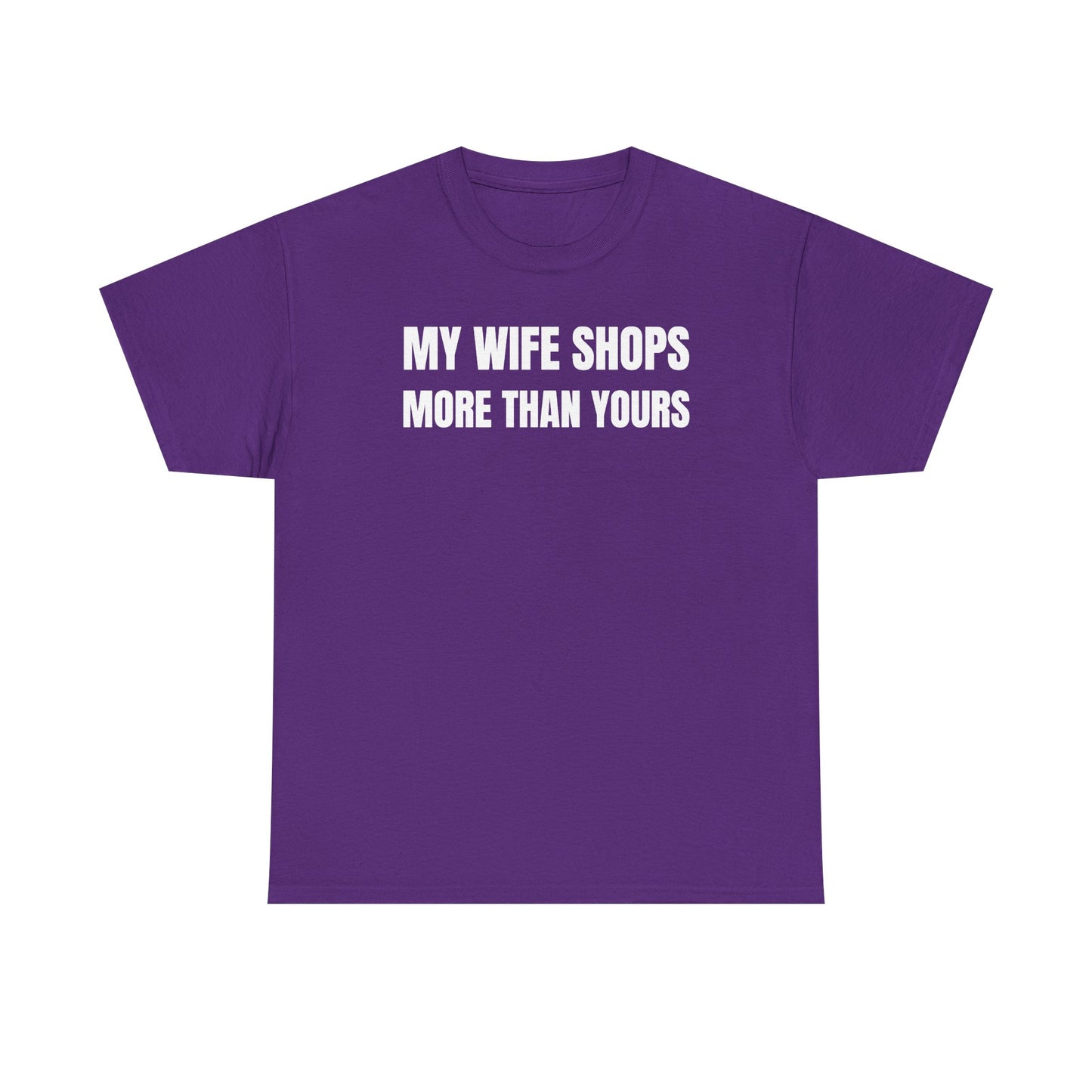 My Wife Shops More Than Yours Unisex Heavy Cotton Tee