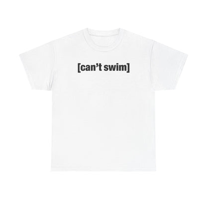 Can't Swim Unisex Heavy Cotton Tee - Funny Shirt - TV - Gift for Men and Women