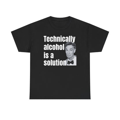 Technically Alcohol is a Solution Bill Nye Unisex Heavy Cotton Tee