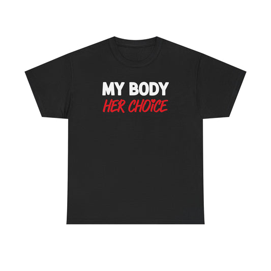 My Body Her Choice Unisex Heavy Cotton Tee